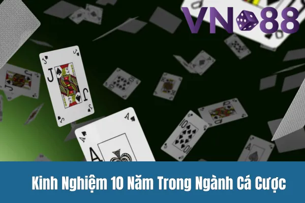 Kinh Nghiệm 10 Năm Trong Ngành Cá Cược