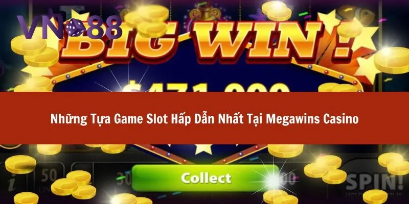 Megawins Casino Và Cơ Hội Thắng Lớn Từ Những Trò Chơi Slot Hấp Dẫn 4 megawins casino