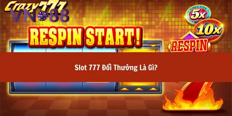 Slot 777 đổi thưởng siêu hot với tỷ lệ thắng cực cao 2 slot 777 đổi thưởng